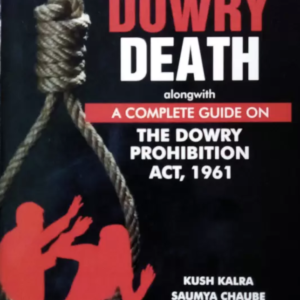 Law Relating To Dowry Death by Kush Kalra & Saumya Chaube – 1st Edition 2024